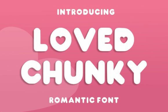 Discover Loved Chunky: A Font Full of Charm