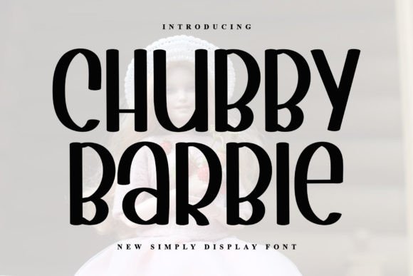 Discovering the Playful Charm of Chubby Barbie Font